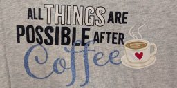 All things are possible after coffee